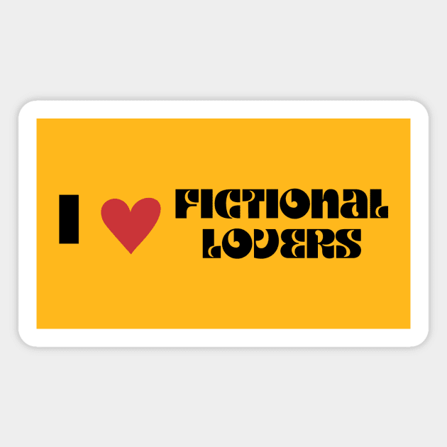 I Love Fictional Lovers Magnet by We Love Pop Culture